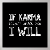 Wenn Karma dich nicht erstickt, werde ich es tun Poster (Vorne)