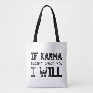 Wenn Karma dich nicht erstickt, werde ich es tun Tasche