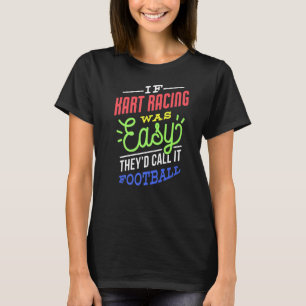 Wenn Kart Racing war einfach Sprichwort Funny Kart T-Shirt