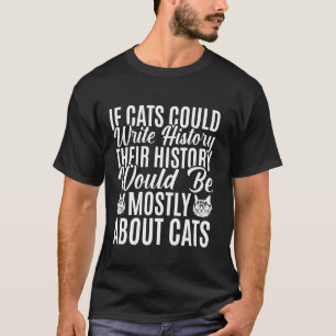Wenn Katzen Geschichte schreiben könnten T-Shirt