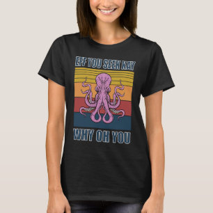 Wenn Kay, warum du Yoga Retro-Oktopus siehst T-Shirt