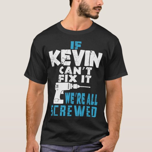 Wenn Kevin Cant repariert, sind wir alle Geschenke T-Shirt (Vorderseite)