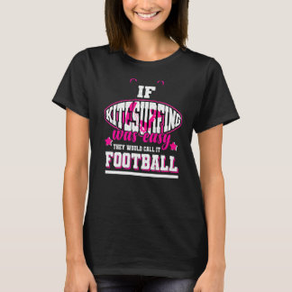 Wenn Kitesurfen einfach wäre, würden sie es Fußbal T-Shirt