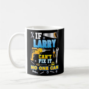 Wenn Larry nicht reparieren kann es niemand kann P Kaffeetasse
