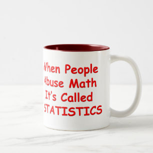 Wenn Leute Mathe missbrauchen, hat es Statistiken Zweifarbige Tasse