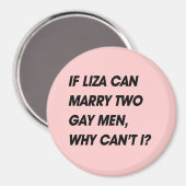 WENN LIZA ZWEI GAY MÄNNER HEIRATEN KANN, WARUM KAN MAGNET (Vorderseite/Rückseite)