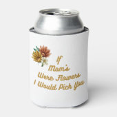 Wenn Mama Blume wäre, würde ich dich auf eine Dosenkühler (Kanne Vorderseite)