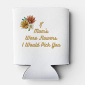 Wenn Mama Blume wäre, würde ich dich auf eine Dosenkühler (Rückseite)