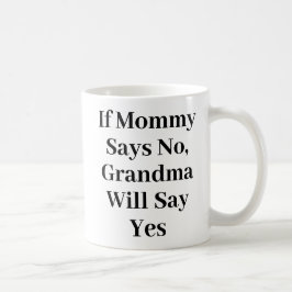 Wenn Mama sagt, keine Oma sagt ja Funny Kaffeetasse