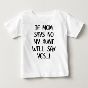 Wenn Mama sagt nein, sagt meine Tante ja Baby T-shirt