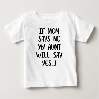 Wenn Mama sagt nein, sagt meine Tante ja Baby T-shirt