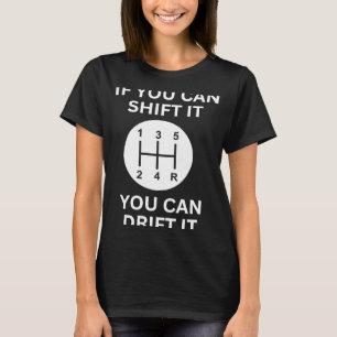 Wenn man es verändern kann, treiben Rennwagen Typ  T-Shirt