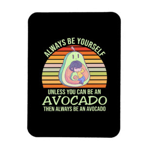 Wenn man kein Avocado sein kann Magnet