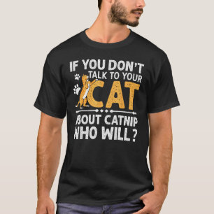 Wenn man mit seiner Katze nicht über Katzenminze s T-Shirt