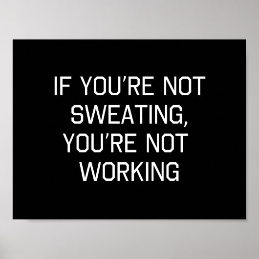 Wenn man nicht schwitzt, arbeitet man nicht poster (Vorne)