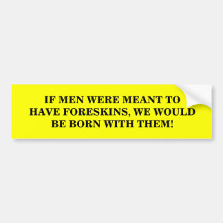 WENN MÄNNER BEDEUTET WURDEN, UM FORESKINS ZU AUTOAUFKLEBER