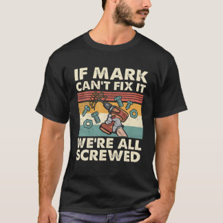 Wenn Mark es nicht reparieren kann, sind wir alle T-Shirt