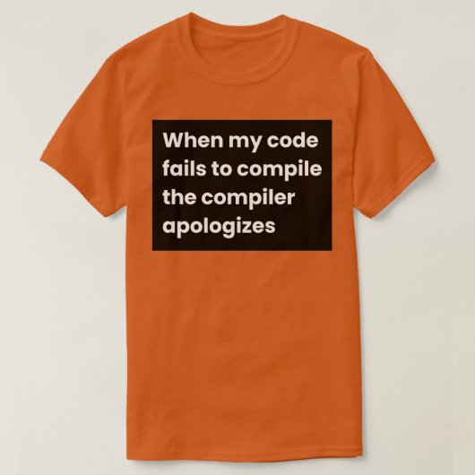 Wenn mein Code Versage, den Compilerapologen zu ko T-Shirt (Design vorne)