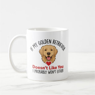 Wenn mein Golden Retriever dich nicht mag, mag ich Kaffeetasse