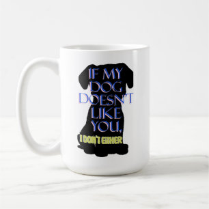 Wenn mein Hund dich nicht mag, dann auch nicht Kaffeetasse