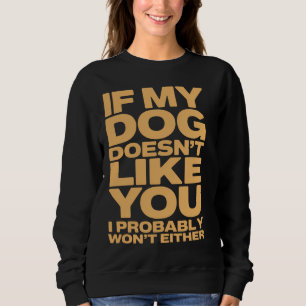 WENN MEIN HUND SIE NICHT MAG Lustige Hundebesitzer Sweatshirt