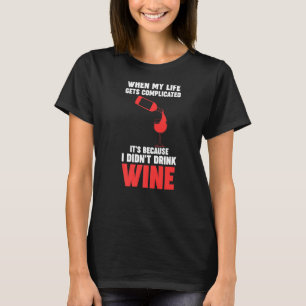 wenn mein Leben kompliziert Wein Winemaker Wein T-Shirt