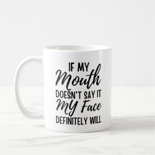 Wenn mein Mund es nicht sagt, wird es mein Gesicht Kaffeetasse