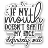 Wenn mein Mund es nicht sagt, wird mein Gesicht Aufkleber (Vorderseite)