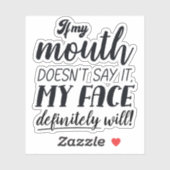 Wenn mein Mund es nicht sagt, wird mein Gesicht be Aufkleber (Blatt)