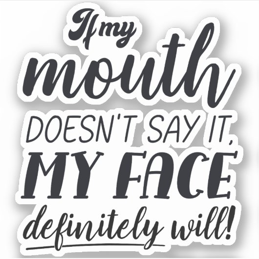 Wenn mein Mund es nicht sagt, wird mein Gesicht be Aufkleber (Vorderseite)
