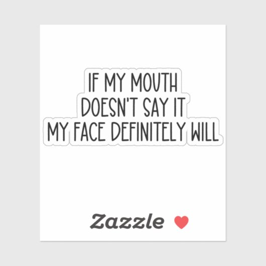 Wenn mein Mund es nicht sagt, wird mein Gesicht be Aufkleber (Blatt)