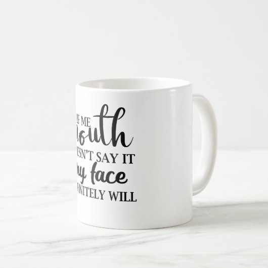 Wenn mein Mund es nicht sagt, wird mein Gesicht be Kaffeetasse (VorderseiteRechts)