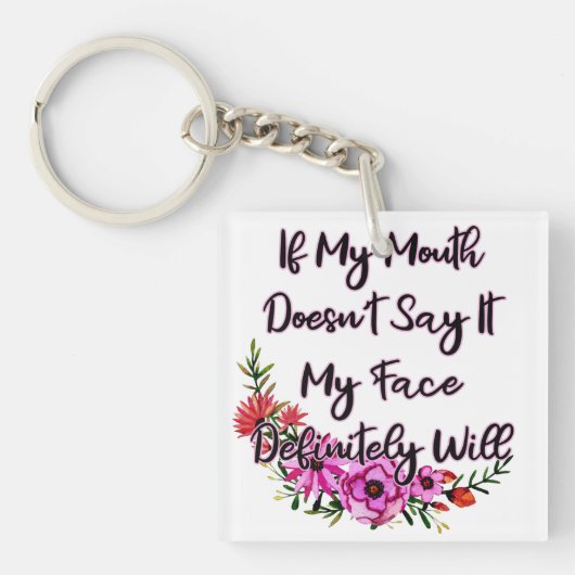 Wenn mein Mund es nicht sagt, wird mein Gesicht be Schlüsselanhänger (Vorderseite)