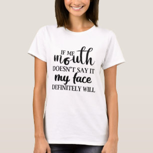 Wenn mein Mund es nicht sagt, wird mein Gesicht be T-Shirt