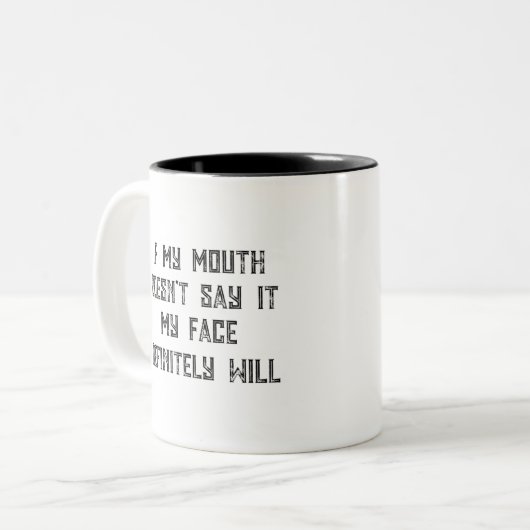 Wenn mein Mund es nicht sagt, wird mein Gesicht be Zweifarbige Tasse (Vorderseite Links)