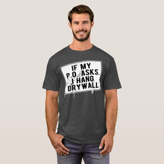 Wenn mein P O Frage ich Drywall Funny Unglaublich T-Shirt (Vorne ganz)