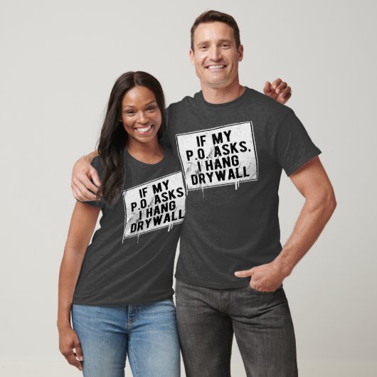 Wenn mein P O Frage ich Drywall Funny Unglaublich T-Shirt (Unisex)