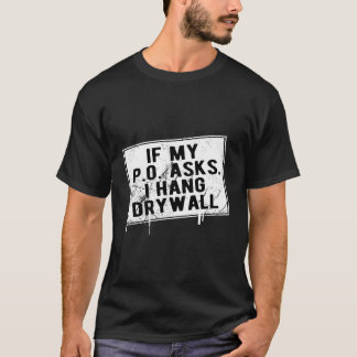 Wenn mein P O Frage ich Drywall Unglaublich witzig T-Shirt