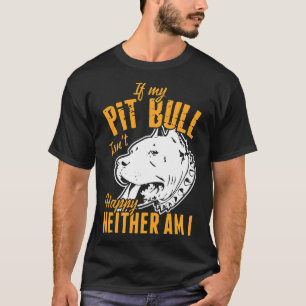 Wenn mein Pitbull glücklich ist, bin ich auch nich T-Shirt