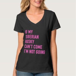Wenn mein sibirischer Husky kommen kann, gehe ich  T-Shirt