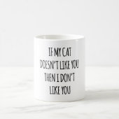Wenn meine Katze dich nicht mag, dann mag ich dich Kaffeetasse (Mittel)