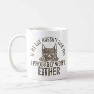Wenn meine Katze dich nicht mag, werde ich auch ni Kaffeetasse