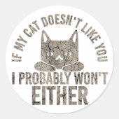 Wenn meine Katze dich nicht mag, werde ich auch ni Runder Aufkleber (Vorderseite)