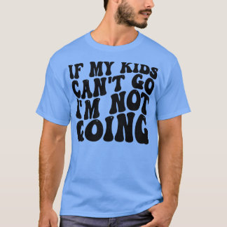 Wenn meine Kinder nicht gehen können, gehen sie ni T-Shirt