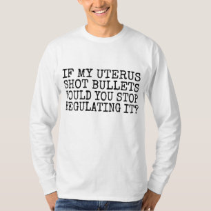 Wenn meine Uterus-Schrott-Kugeln würden Sie aufhör T-Shirt