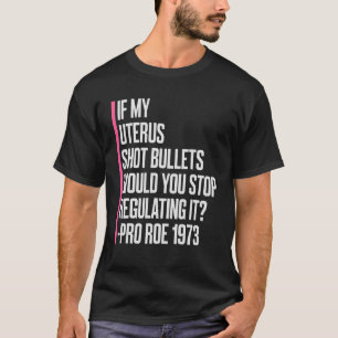 Wenn meine Uterus-Schrott-Kugeln würden Sie aufhör T-Shirt