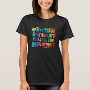 Wenn meine Uterus-Schrott-Kugeln würden Sie aufhör T-Shirt
