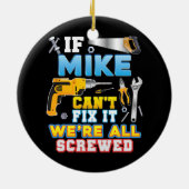 Wenn Mike es nicht reparieren kann, sind wir alle  Keramik Ornament (Hinten)