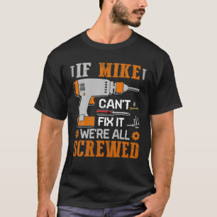Wenn MIKE es nicht reparieren kann, sind wir alle  T-Shirt