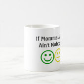 Wenn Momma nicht glücklich Sprichwort mit lächelnd Kaffeetasse (Mittel)
